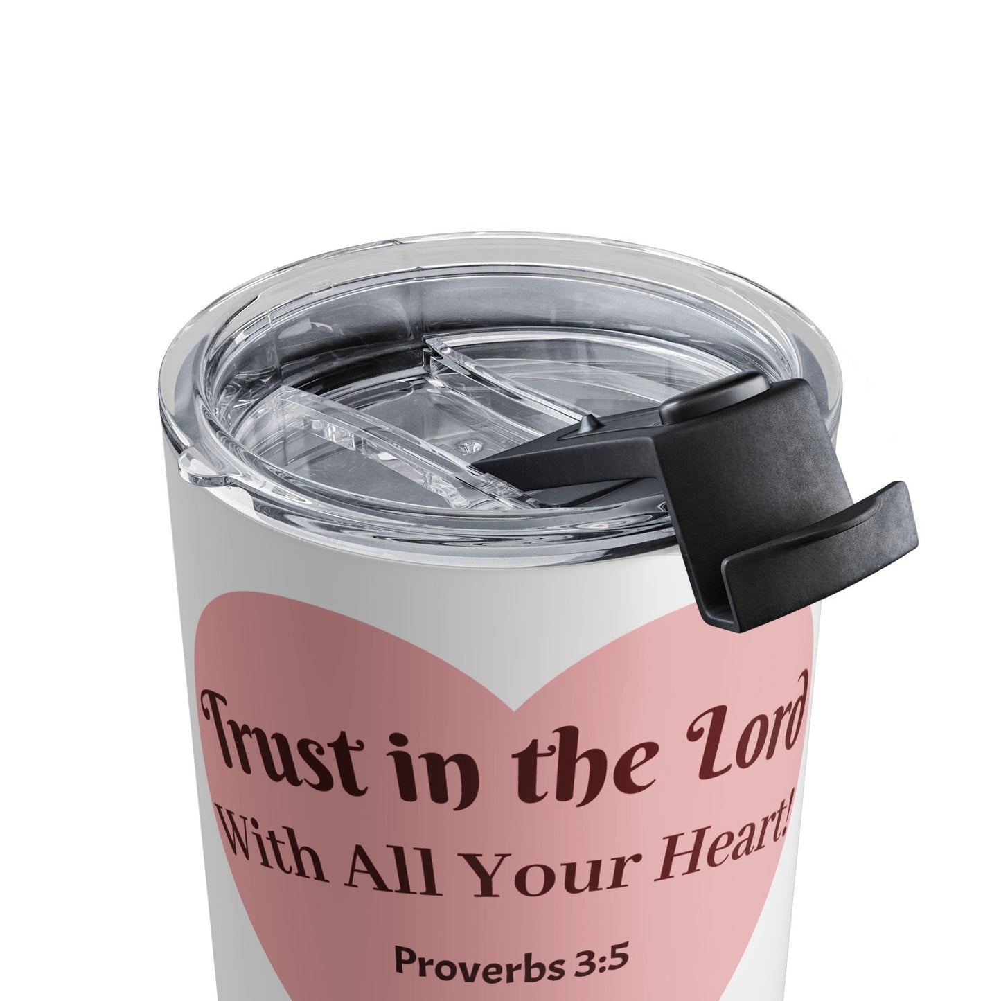 10oz Tumbler — “Trust in the Lord” Proverbs 3:5 Travel Mug